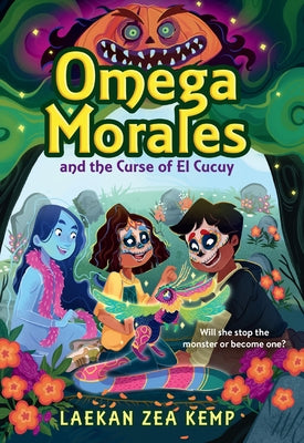 Omega Morales and the Curse of El Cucuy by Kemp, Laekan Zea