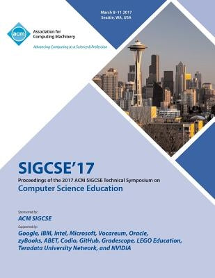SIGCSE 17 The 48th ACM Technical Symposium on Computer Science Education by Sigcse 17 Conference Committee