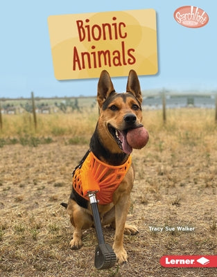 Bionic Animals by Walker, Tracy Sue