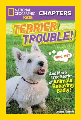 Terrier Trouble!: And More True Stories of Animals Behaving Badly by Ransom, Candice