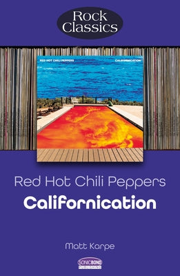 Red Hot Chili Peppers - Californication: Rock Classic by Karpe, Matt