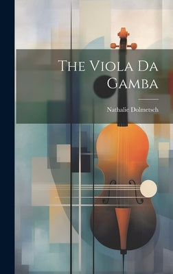 The Viola Da Gamba by Dolmetsch, Nathalie