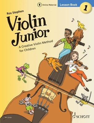Stephen: Violin Junior: Lesson Book 1 - A Creative Violin Method for Children Book with Media Online by Stephen, Ros