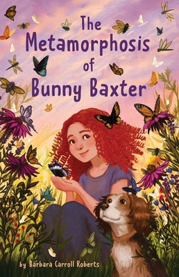 The Metamorphosis of Bunny Baxter by Roberts, Barbara Carroll