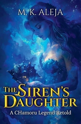 The Siren's Daughter by Aleja, M. K.