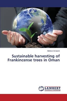 Sustainable harvesting of Frankincense trees in Oman by Al-Aamri Mohsin