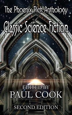 The Phoenix Pick Anthology of Classic Science Fiction: Second Edition by Cook, Paul