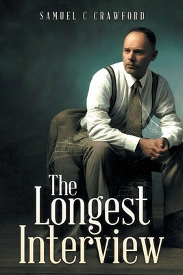 The Longest Interview by Crawford, Samuel C.
