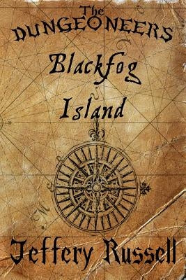 The Dungeoneers: Blackfog Island by Russell, Jeffery