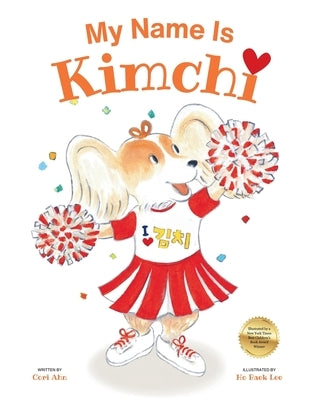 My Name Is Kimchi: A Puppy's Journey to Discover Love, Family, and the Connections Behind Her Name by Lee, Ho Baek
