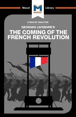 An Analysis of Georges Lefebvre's the Coming of the French Revolution: The Coming of the French Revolution by Stammers, Tom