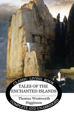 Tales of the Enchanted Islands by Higginson, Thomas Wentworth