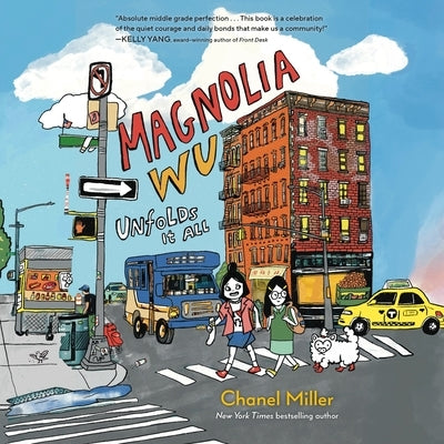 Magnolia Wu Unfolds It All: (A Newbery Honor Book) by Miller, Chanel