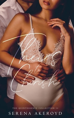Theirs To Cherish (Quintessence: Why Choose Romance by Akeroyd, Serena
