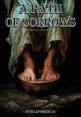 A Path of Sorrows: Special Edition by Brescia, Phillip