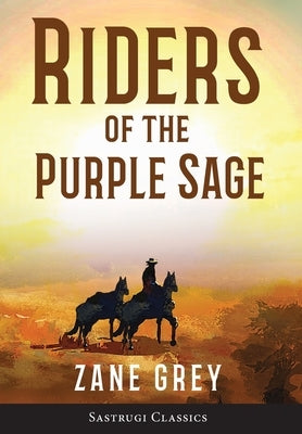 Riders of the Purple Sage (Annotated) by Grey, Zane