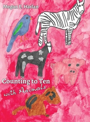 Counting to Ten With Animals by Harlan, Megan E.