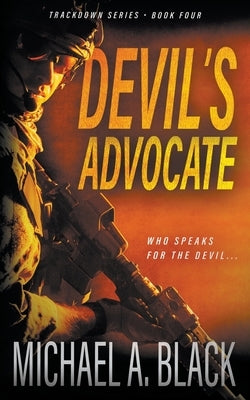 Devil's Advocate: A Steve Wolf Military Thriller by Black, Michael a.