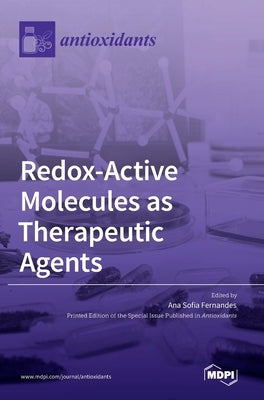 Redox-Active Molecules as Therapeutic Agents by Fernandes, Ana Sofia