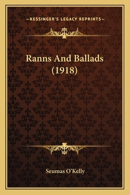 Ranns And Ballads (1918) by O'Kelly, Seumas