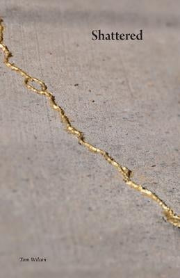 Shattered by Wilson, Tom