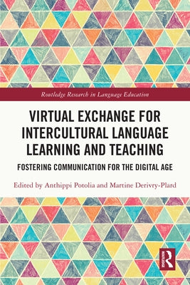 Virtual Exchange for Intercultural Language Learning and Teaching: Fostering Communication for the Digital Age by Potolia, Anthippi