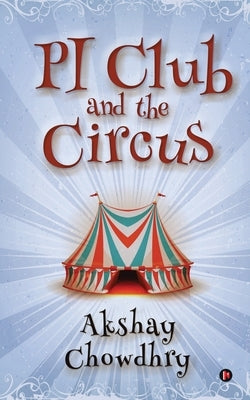 PI Club and the Circus by Akshay Chowdhry