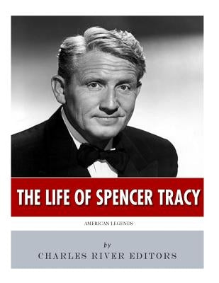 American Legends: The Life of Spencer Tracy by Charles River