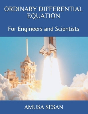 Ordinary Differential Equation: For Engineers and Scientists by Sesan, Amusa Ismaila