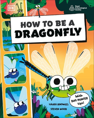 How to Be a Dragonfly by DK