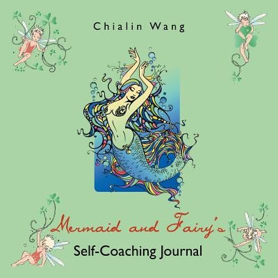 Mermaid and Fairy's Self-Coaching Journal by Wang, Chialin