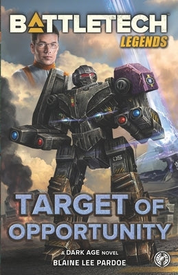 BattleTech Legends: Target of Opportunity by Pardoe, Blaine Lee