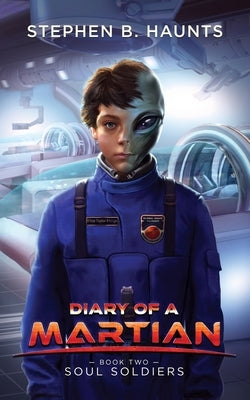 Diary of a Martian: Soul Soldiers by Haunts, Stephen B.