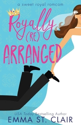 Royally Rearranged by St Clair, Emma