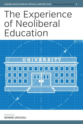 The Experience of Neoliberal Education by Urciuoli, Bonnie