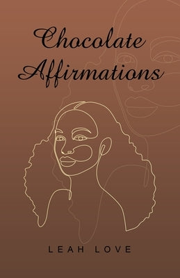 Chocolate Affirmations by Love, Leah