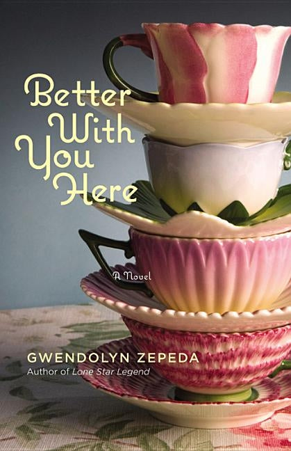 Better with You Here by Zepeda, Gwendolyn