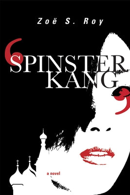 Spinster Kang by Roy, Zoë S.