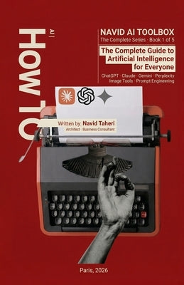 The Complete Guide to Artificial Intelligence for Everyone by Taheri, Navid