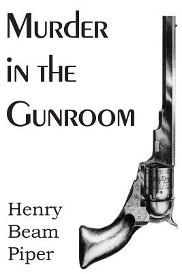 Murder in the Gunroom by Piper, Henry Beam