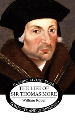The Life of Sir Thomas More by Roper, William