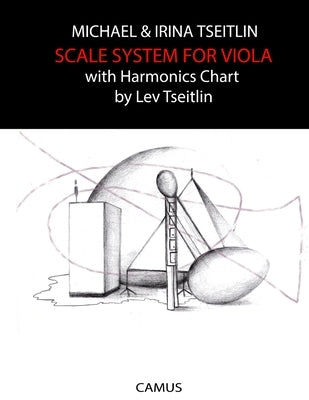 Scale System for Viola: With Harmonics Chart by Lev Tseitlin by Tseitlin, Irina
