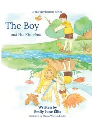 The Boy and His Kingdom by Ellis, Emily June