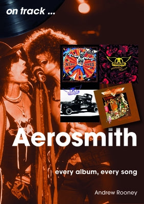 Aerosmith: Every Album, Every Song by Rooney, Andrew