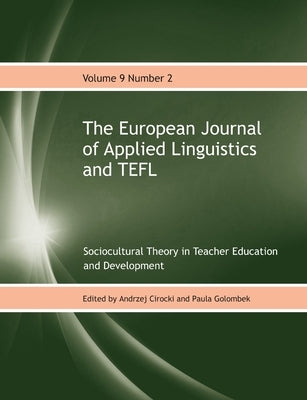 The European Journal of Applied Linguistics and TEFL Volume 9 Number 2: Sociocultural Theory in Teacher Education and Development by Cirocki, Andrzej