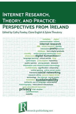 Internet Research, Theory, and Practice: Perspectives from Ireland by Thouësny, Sylvie