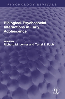 Biological-Psychosocial Interactions in Early Adolescence by Lerner, Richard M.