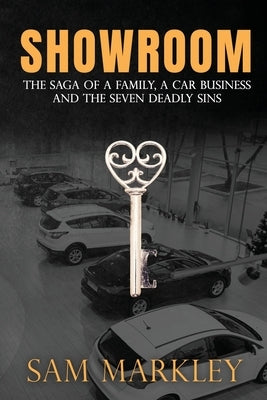 Showroom: The Saga of a Family, a Car Business and the Seven Deadly Sins by Sam Markley