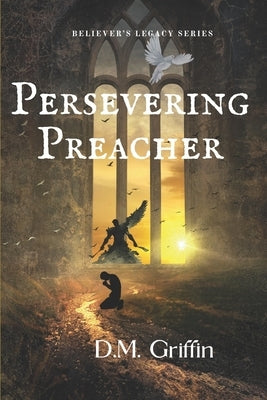 Persevering Preacher by Griffin, D. M.