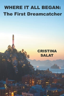 Where It All Began: The First Dreamcatcher by Salat, Cristina